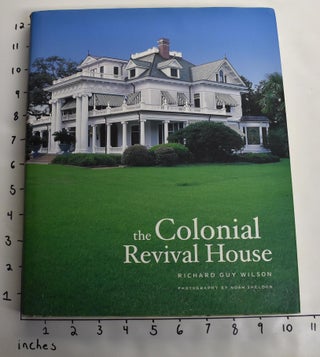 Item #163849 The Colonial Revival House. Richard Guy Wilson