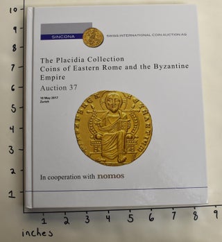 Item #163861 The Placidia Collection: Coins of Eastern Rome and the Byzantine Empire, Auction 37