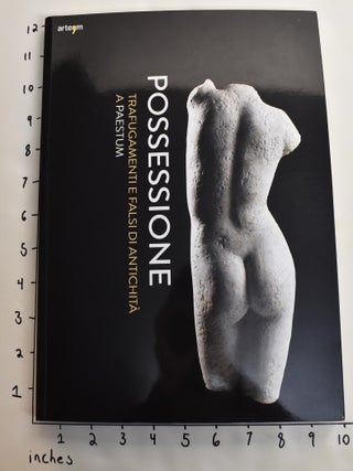 Item #163904 Possessione: Trafugamenti e Falsi di Antichità a Paestum. Gabriel Zuchtriegel