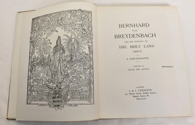 Item #163905 Bernhard von Breydenbach and His Journey to the Holy Land 1483-4: A Bibliography. Hugh Wm Davies.