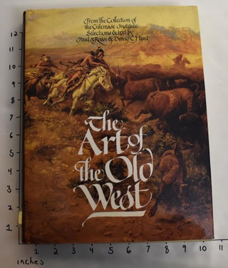 Item #163949 The Art of the Old West from the Collection of the Gilcrease Institute. Paul A....