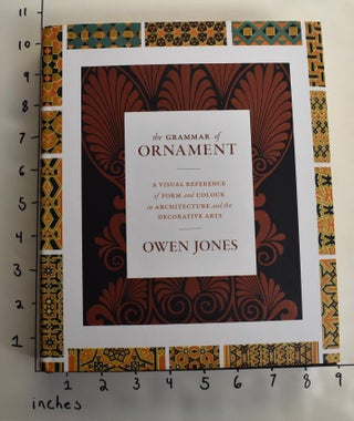 Item #163953 The Grammar of Ornament: A Visual Reference of Form and Colour in Architecture and...