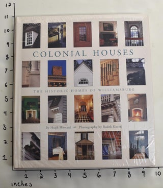 Item #163963 Colonial Houses: The Historic Homes of Williamsburg. Hugh Howard