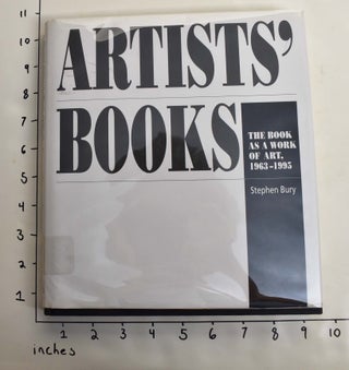 Item #163999 Artist's Books: The Book as a Work of Art, 1963- 1995. Stephen Bury