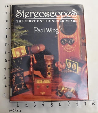 Item #164016 Stereoscopes: The First One Hundred Years. Paul Wing