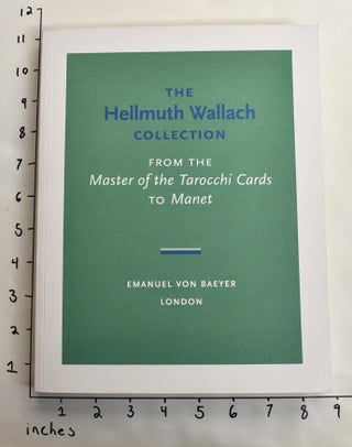 Item #164026 The Hellmuth Wallach Collection: From the Master of the Tarocchi Cards to Manet....