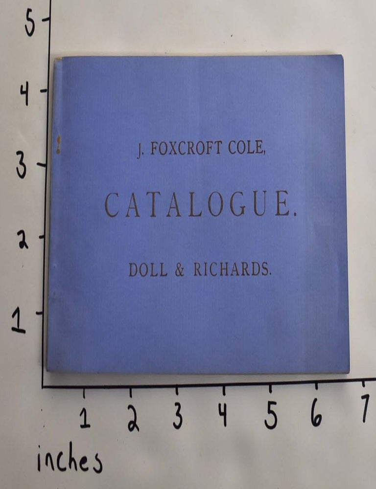 Item #164114 J. Foxcroft Cole, Catalogue. Doll, Richards.