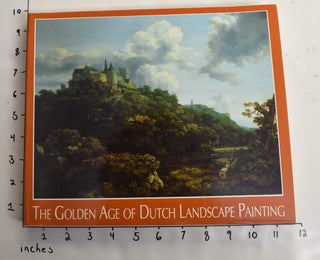 Item #164116 The Golden Age of Dutch Landscape Painting. Peter C. Sutton, John Loughman