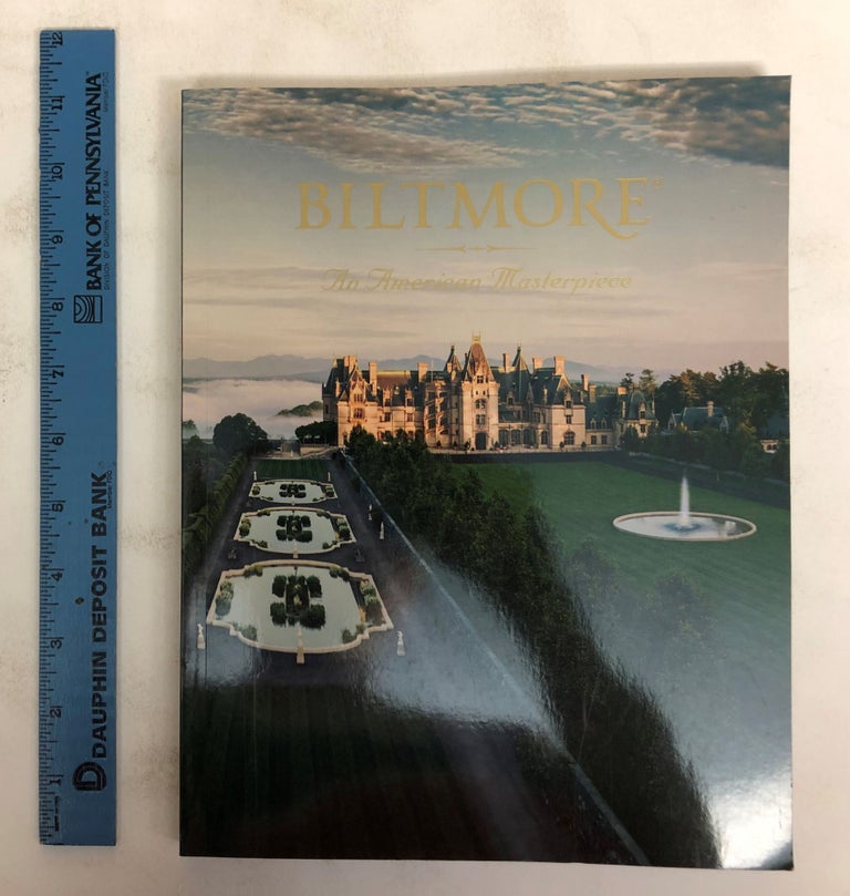 Item #164124 Biltmore: An American Masterpiece. Rachel Carley, Rosemary Rennicke, Bill Alexander.
