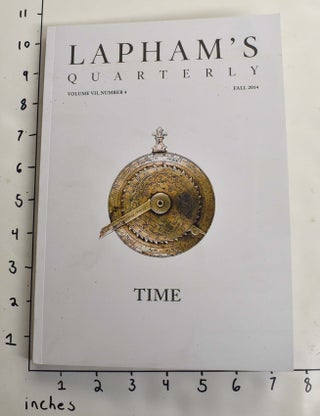 Item #164138 Lapham's Quarterly, Volume VII, Number 4: Time. Lewis H. Lapham