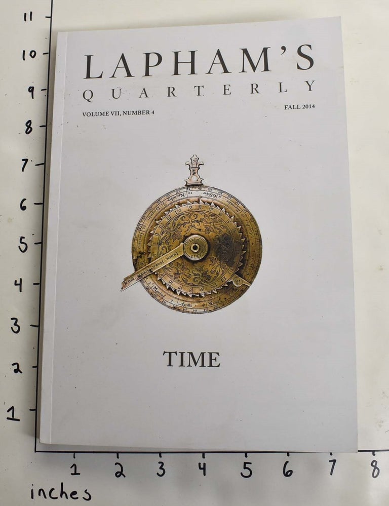 Item #164138 Lapham's Quarterly, Volume VII, Number 4: Time. Lewis H. Lapham.