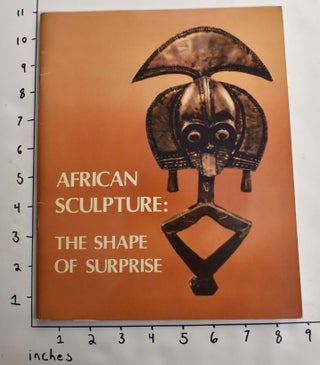 Item #164185 African Sculpture: The Shape of Surprise