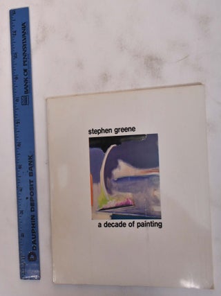 Item #164189 Stephen Greene: A Decade of Painting. Dore Ashton, Robert Doty