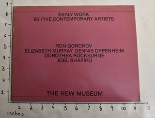 Item #164248 Early Work By Five Contemporary Artists: Ron Gorchov, Elizabeth Murray, Dennis...