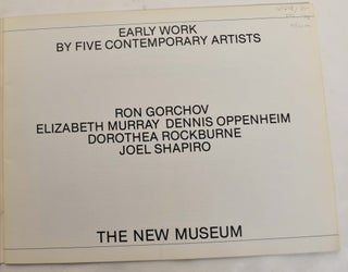 Early Work By Five Contemporary Artists: Ron Gorchov, Elizabeth Murray, Dennis Oppenheim, Dorothea Rockburne, Joel Shapiro