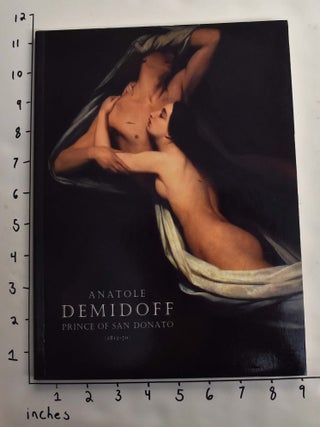 Item #164250 Anatole Demidoff: Prince of San Donato, 1812-1870. Francis Haskell, Robert Wenley,...
