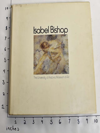 Item #164279 Isabel Bishop: The First Retrospective Exhibition Held In American Museums of...
