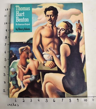Item #164281 Thomas Hart Benton: An American Original. Henry Adams