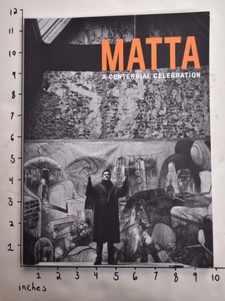 Item #164298 Matta: A Centennial Celebration. Justin Spring