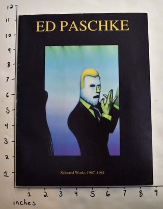 Item #164398 Ed Paschke: Selected Works 1967 - 1981. Ed Paschke, Holliday T. Day, Linda L....