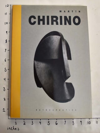 Item #164455 Martin Chirino: Retrospectiva. Francisco Calvo Serraller, Francisco Jaurata, Octavio...