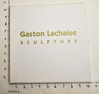 Item #164480 Gaston Lachaise: Sculpture. Barbara Rose
