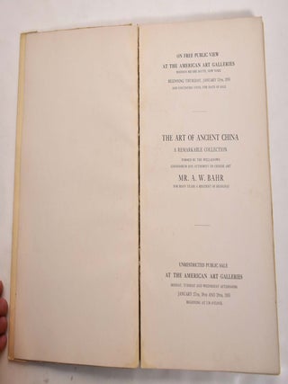 Illustrated Catalogue of a Remarkable Collection of Antique Chinese Porcelains, Pottery, Jades, Screens, Paintings on Glass, Rugs, Carpets and Many Other Objects of Art and Antiquity Formed by Mr. A.W. Bahr, the Well-Known Connoisseur and Authority on the Ancient Arts of China