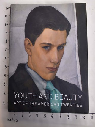 Item #164505 Youth and Beauty : Art of the American Twenties. Teresa A Carbone, Randall R....
