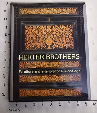 Item #164546 Herter Brothers: Furniture and Interiors for a Gilded Age. Katherine S. Howe