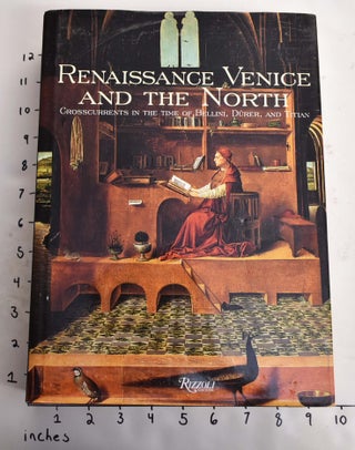 Item #164613 Renaissane Venice and the North: Crosscurrents in the Time of Bellini, Durer and...
