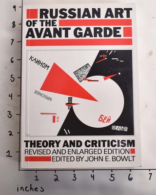 Item #164615 Russian Art of the Avant Garde: Theory and Criticism. John T. Bowlt