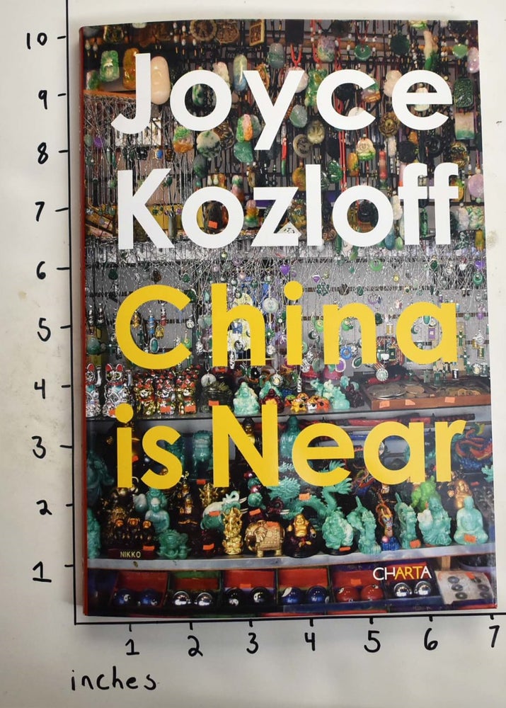 Item #164636 Joyce Kozloff: China is Near. Barbara Pollack.