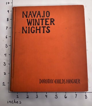 Item #164671 Navajo Winter Nights: Folk Tales and Myths of the Navajo People. Dorothy Childs Hogner