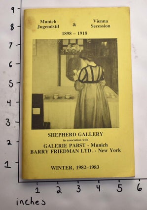 Item #164672 Munich Jugendstil & Vienna Secession, 1898-1918: Winter Exhibition 1982-1983. Robert...