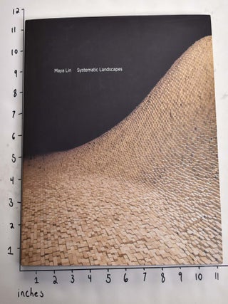 Item #164676 Maya Lin: Systematic Landscapes. Lawrence Weschler, Richard Andrews, John Beardsley,...