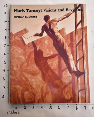 Item #164762 Mark Tansey: Visions and Revisions. Arthur C. Danto, Christopher Sweet