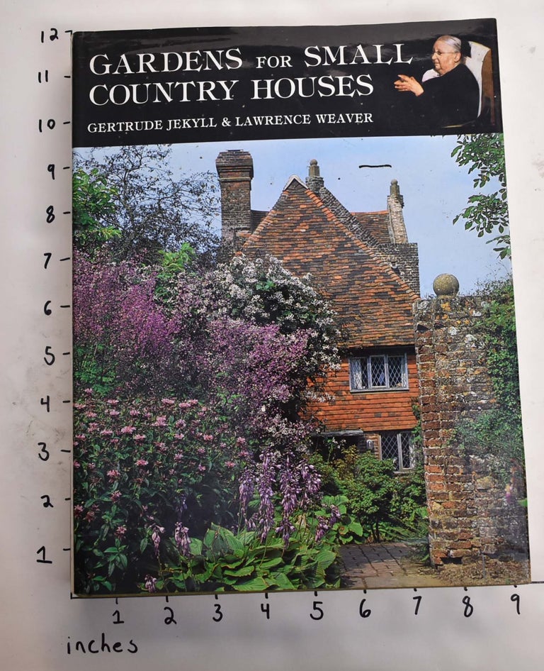 Item #164768 Gardens for Small Country Houses. Gertrude Jekyll, Lawrence Weaver.