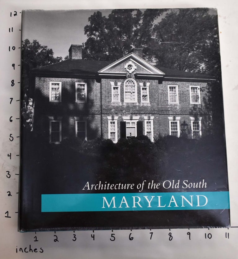 Item #164771 Architecture of the Old South: Maryland. Mills Lane, Michael F. Trostel, Van Jones Martin, Gene Carpenter.