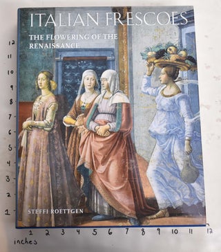 Item #164825 Italian Frescoes: The Flowering of The Renaissance 1470-1510. Steffi Roettgen