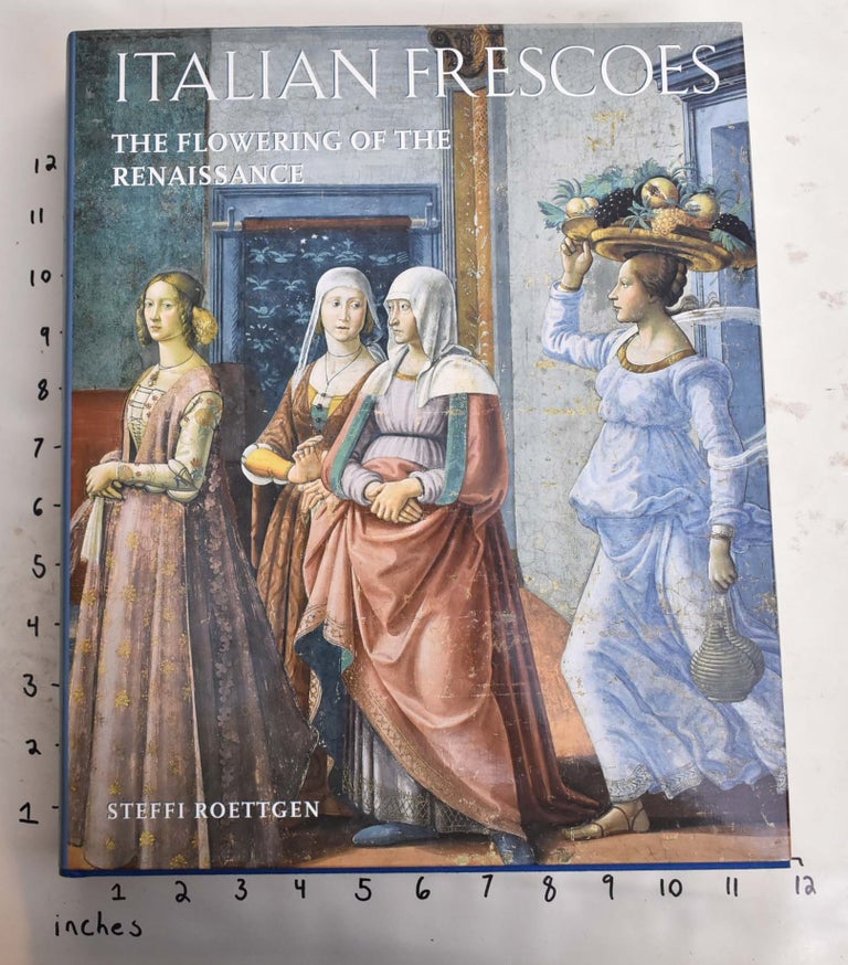 Item #164825 Italian Frescoes: The Flowering of The Renaissance 1470-1510. Steffi Roettgen.