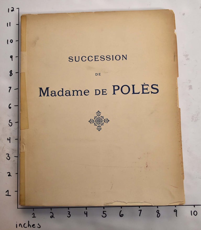 Item #164911 Succession de Madame de Poles: Catalogue des Objets d'Art et de Bel Ameublement Principalement du XVIIIe Siecle. Madame de Poles.