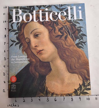 Item #165028 Botticelli: From Lorenzo to the Magnificent to Savonarola. Daniel Arasse