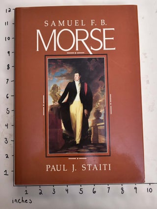 Item #165036 Samuel F.B. Morse. Paul J. Staiti