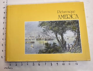 Item #165163 Picturesque America: Illustrations from the original 1874 edition, colored in the...