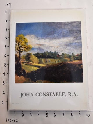Item #165166 John Constable, R.A. (1776-1837): An Exhibition; Paintings, Drawings, Watercolors,...