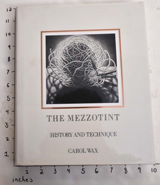 Item #165183 The Mezzotint: History and Technique. Carol Wax