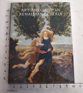 Item #165204 Art and Love in Renaissance Italy. Andrea Bayer