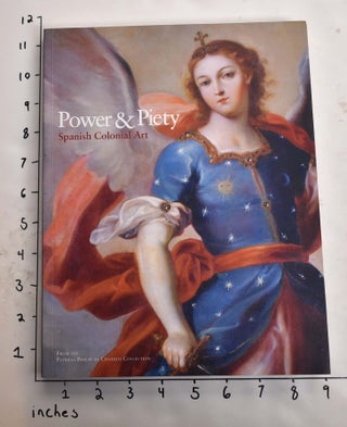 Item #165214 Power and Piety: Spanish Colonial Art from the Patricia Phelps De Cisneros...