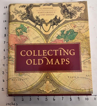 Item #165221 Collecting Old Maps. F. J. Mansasek, Marti Griggs, Curt Griggs