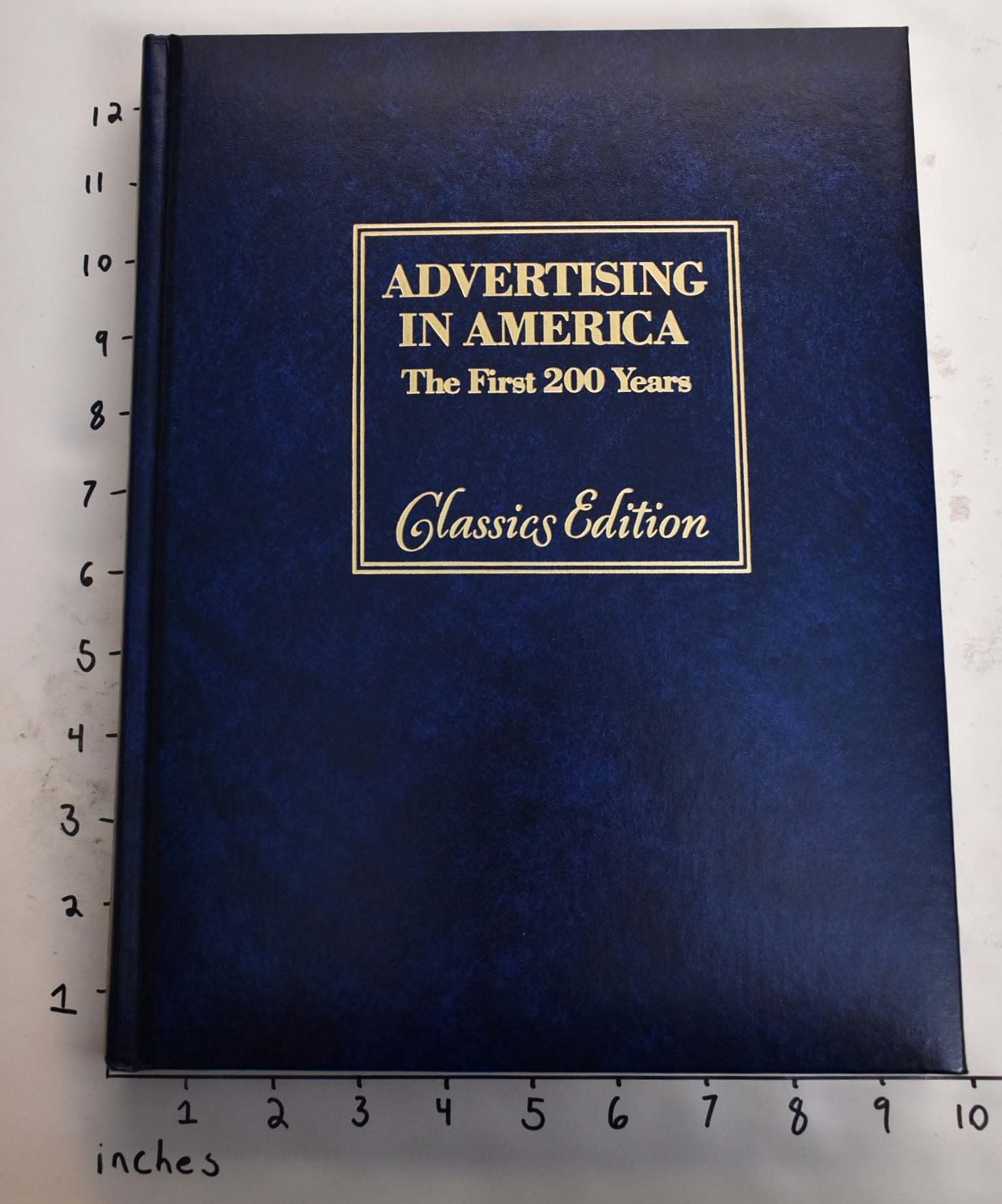 Advertising in America: The First 200 Years Classics Edition